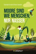 Cover-Bild zum Titel 'Moore sind wie Menschen, nur nasser' von 'Swantje Furtak, Hans Joosten'