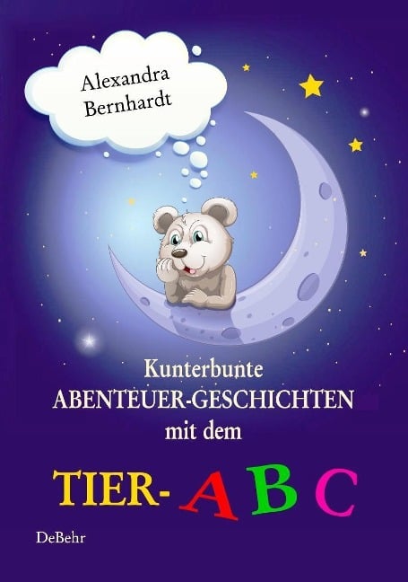 Kunterbunte Abenteuer-Geschichten mit dem Tier-ABC - Alexandra Bernhardt