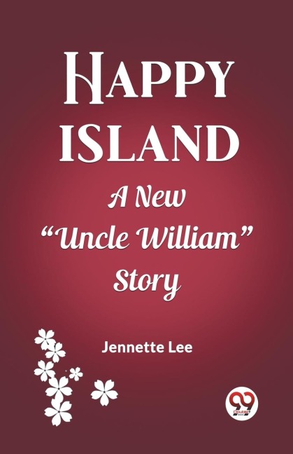 Happy Island A New "Uncle William" Story - Jennette Lee