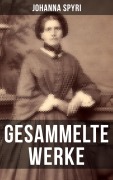 Cover-Bild zum Titel 'Gesammelte Werke von Johanna Spyri' von 'Johanna Spyri'