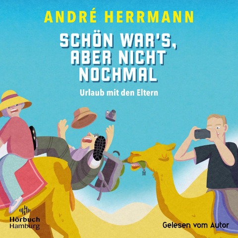 Schön war's, aber nicht nochmal ¿ Urlaub mit den Eltern - André Herrmann