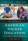 The Shaping of American Higher Education - Carrie B. Kisker, Arthur M. Cohen