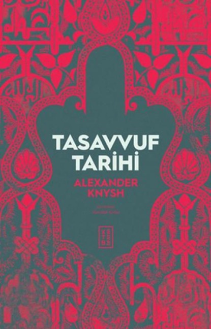 Tasavvuf Tarihi - Alexander Knysh