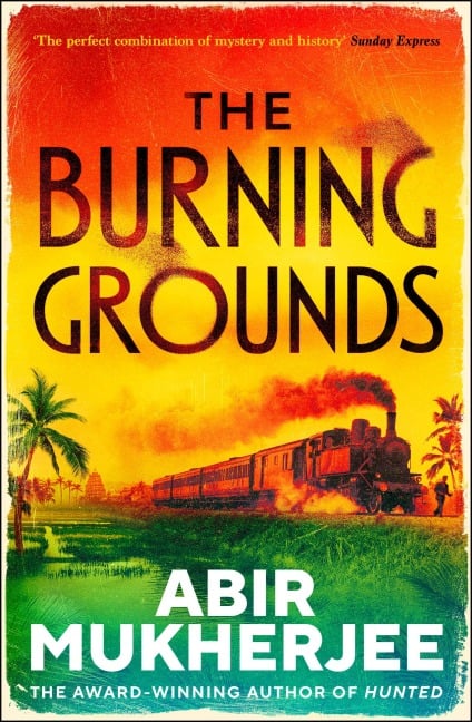 The Burning Grounds - Abir Mukherjee