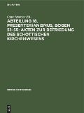 Cover-Bild zum Titel 'Abteilung 18. Presbyterianismus, Bogen 51-55: Akten zur Befriedung des schottischen Kirchenwesens' von ''