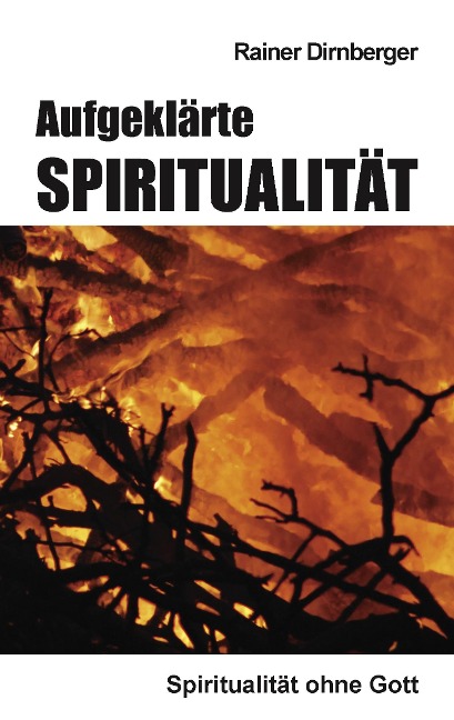 Aufgeklärte Spiritualität - Rainer Dirnberger