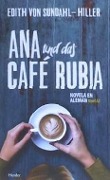 Ana und das Café Rubia : nivel A2 - Edith von Sundahl-Hiller