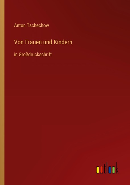 Von Frauen und Kindern - Anton Tschechow