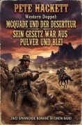 Cover-Bild zum Titel 'Western Doppel: McQuade und der Deserteur / Sein Gesetz war aus Pulver und Blei' von 'Pete Hackett'