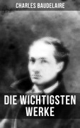 Cover-Bild zum Titel 'Die wichtigsten Werke von Charles Baudelaire' von 'Charles Baudelaire'