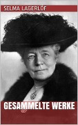 Cover-Bild zum Titel 'Selma Lagerlöf - Gesammelte Werke' von 'Selma Lagerlöf'