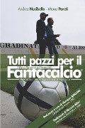 Tutti Pazzi Per Il Fantacalcio - Andrea Nucibella, Marco Pareti