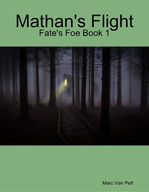 Mathan's Flight - Fate's Foe Book 1 - Marc van Pelt