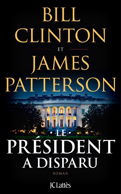 Le Président a disparu - Bill Clinton, James Patterson