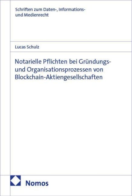 Notarielle Pflichten bei Gründungs- und Organisationsprozessen von Blockchain-Aktiengesellschaften - Lucas Schulz