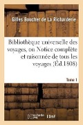 Cover-Bild zum Titel 'Bibliothèque Universelle Des Voyages, Ou Notice Complète Et Raisonnée de Tous Les Voyages Tome 1' von 'Gilles Boucher De La Richarderie'