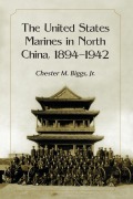 Cover-Bild zum Titel 'The United States Marines in North China, 1894-1942' von 'Chester M. Biggs'