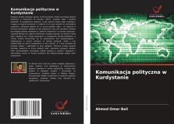 Cover-Bild zum Titel 'Komunikacja polityczna w Kurdystanie' von 'Ahmed Omar Bali'