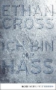 Cover-Bild zum Titel 'Ich bin der Hass' von 'Ethan Cross'