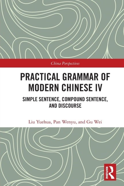 Practical Grammar of Modern Chinese IV - Liu Yuehua, Pan Wenyu, Gu Wei