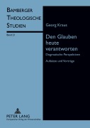 Cover-Bild zum Titel 'Den Glauben heute verantworten' von 'Georg Kraus'