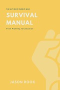 The Ultimate World War Survival Manual: From Planning to Execution - Jason Rook