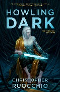 Cover-Bild zum Titel 'Howling Dark' von 'Christopher Ruocchio'