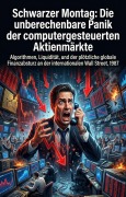 Cover-Bild zum Titel 'Schwarzer Montag: Die unberechenbare Panik der computergesteuerten Aktienmärkte' von 'Kunibert Hartmann'
