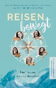 Reisen bewegt - Heidi Metzmeier, Mari Hummingbird, Lilli Mixich, Selina Ritter, Jennifer Summer
