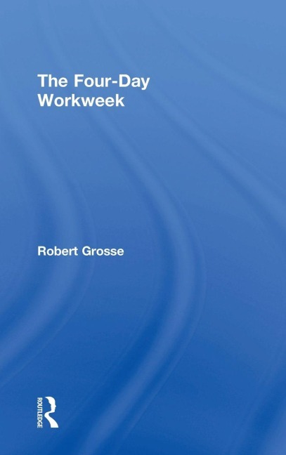 The Four-Day Workweek - Robert Grosse