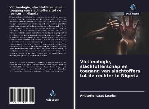 Victimologie, slachtofferschap en toegang van slachtoffers tot de rechter in Nigeria - Aristotle Isaac Jacobs