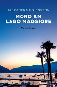 Cover-Bild zum Titel 'Mord am Lago Maggiore' von 'Alexandra Holenstein'