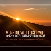 Cover-Bild zum Titel 'Wenn die Welt leiser wird - Meditative Einschlafgeschichten für die Nacht' von 'Einschlafgeschichten für Erwachsene'
