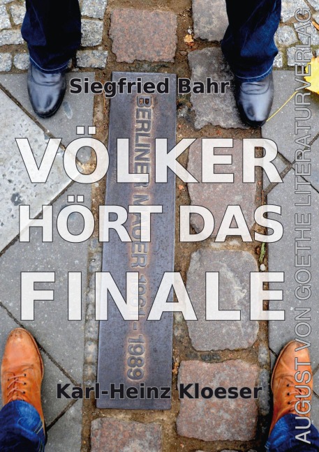 Völker, hört das Finale - Siegfried Bahr, Karl-Heinz Kloeser