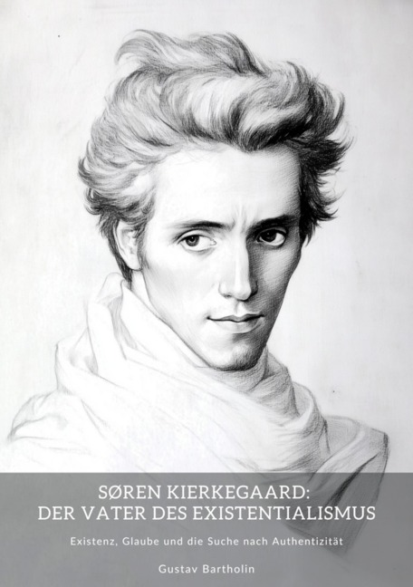 Søren Kierkegaard: Der Vater des Existentialismus - Gustav Bartholin