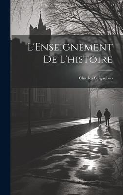 L'Enseignement de l'histoire - Charles Seignobos