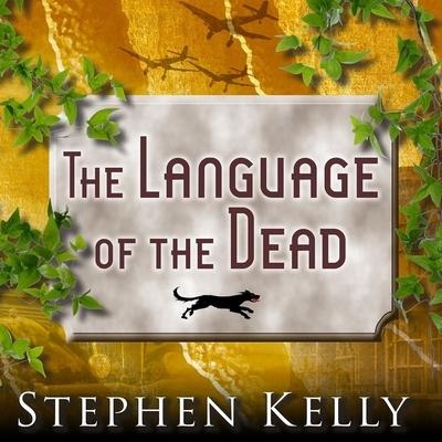 The Language of the Dead Lib/E: A World War II Mystery - Stephen Kelly