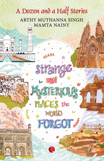 STRANGE AND MYSTERIOUS PLACES - Muthanna Arthy Singh, Nainy Mamta