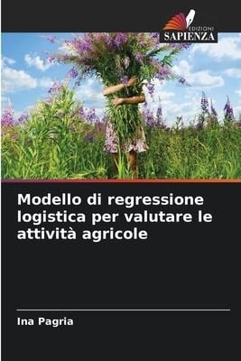 Modello di regressione logistica per valutare le attività agricole - Ina Pagria