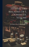 Cover-Bild zum Titel 'Histoire des Maladies de S. Domingue, Volume; Volume 2' von ''