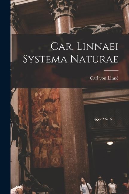 Car. Linnaei Systema Naturae - Carl von Linné