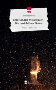 Cover-Bild zum Titel 'Emotionaler Missbrauch - Die unsichtbare Gewalt. Life is a Story - story.one' von 'Luisa Schwarz'