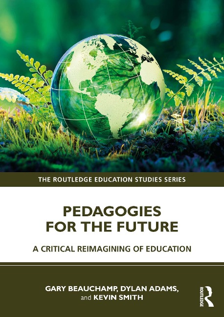 Pedagogies for the Future - Gary Beauchamp, Kevin Smith, Dylan Adams