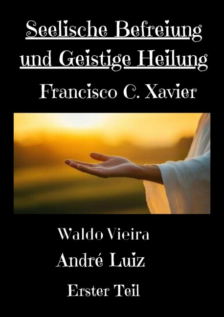 Seelische Befreiung und Geistige Heilung (Spiritism, #36) - Francisco C. Xavier, W. Vieira, André Luiz