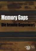 Cover-Bild zum Titel 'Memory Gaps. Die braune Gegenwart' von 'Konstanze Sailer'