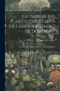 Cover-Bild zum Titel 'Catalogue Des Plantes Vasculaires De L'arrondissement De Domfront: Avec Notes Critiques Et Observations Biologiques' von 'Auguste Chevalier'
