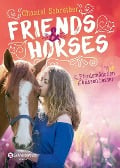 Friends & Horses - Pferdemädchen küssen besser - Chantal Schreiber