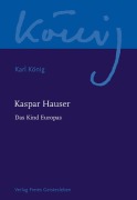Cover-Bild zum Titel 'Kaspar Hauser - Das Kind Europas' von 'Karl König'