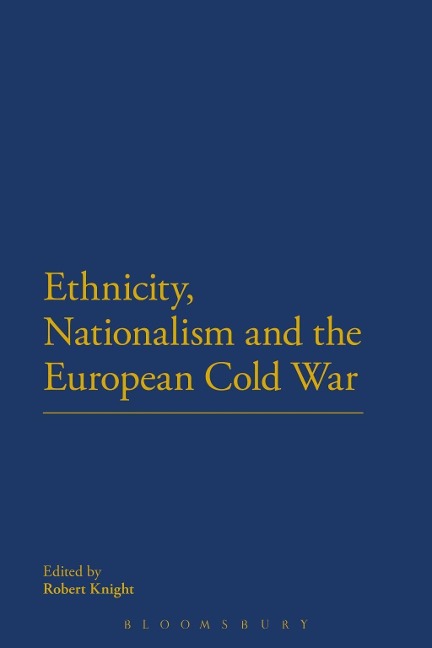 Ethnicity, Nationalism and the European Cold War - 