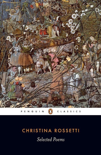 Selected Poems: Rossetti - Christina Rossetti
